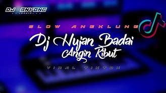 Dj Hujan Badai Angin Ribut Viral Tiktok Remix